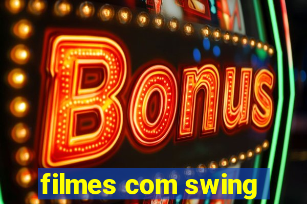 filmes com swing